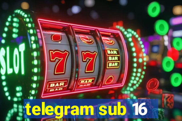 telegram sub 16